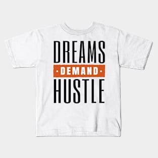 Hustle for Your Dreams Kids T-Shirt